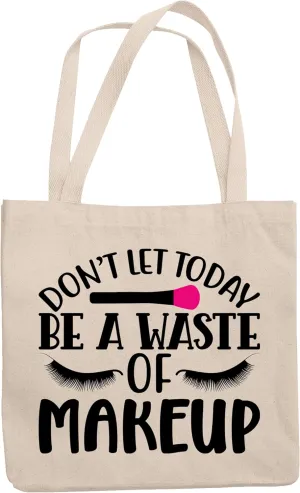 12oz Canvas Tote Bag - Don't Let Today Be a Waste of Makeup Quote with Eyelashes Design - Beauty Themed Merch for Makeup Artist or Cosmetologist, Gift for Makeup Lovers & Beauticians