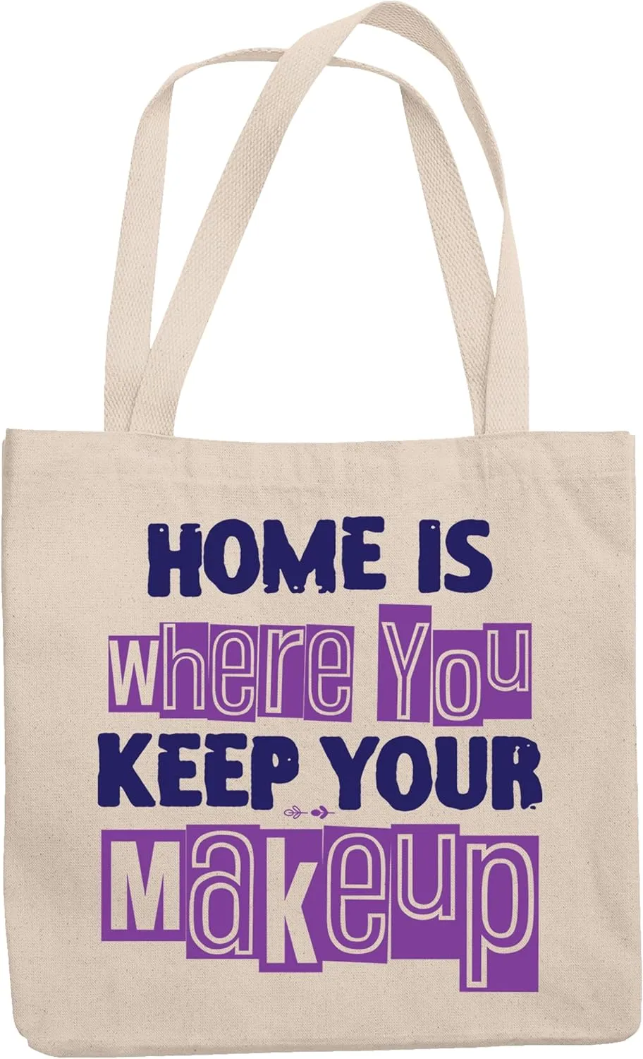 12oz Canvas Tote Bag - Home Is Where You Keep Your Makeup, Cosmetics Lover Sayings - Beauty Themed Merch for Makeup Artist or Cosmetologist, Gift for Makeup Lovers & Beauticians