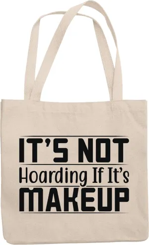 12oz Canvas Tote Bag - It's Not Hoarding If It's Makeup, Cosmetics Shopping Humor Quote - Beauty Themed Merch for Makeup Artist or Cosmetologist, Gift for Makeup Lovers & Beauticians