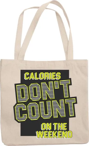 Calories Don't Count On The Weekend. Funny Diet Quotes Reusable Tote Bag For Male Or Female Friend Who Is Trying To Lose Weight, Fat Chef, Foodie, Food Lover, Meat Eater, Men And Women