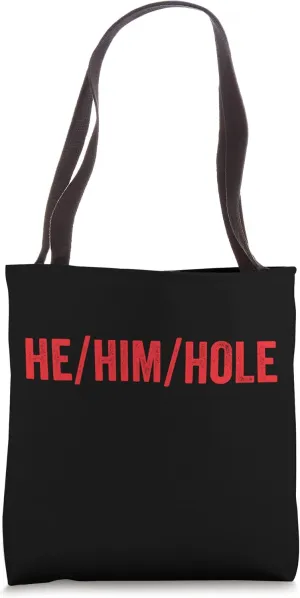 HE / HIM / HOLE Funny Trending Tote Bag