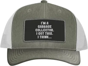 I'm A Garbage Collector. I Got This. I Think... - Leather Black Patch Engraved Trucker Hat