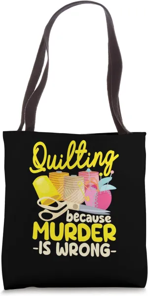 Quilting Because Murder Is Wrong Funny Sewing Quilter Sewer Tote Bag