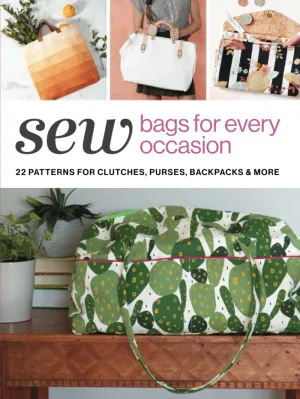 Sew Bags for Every Occasion: 22 Patterns for Clutches, Purses, Backpacks & More Hardcover – January 13, 2023