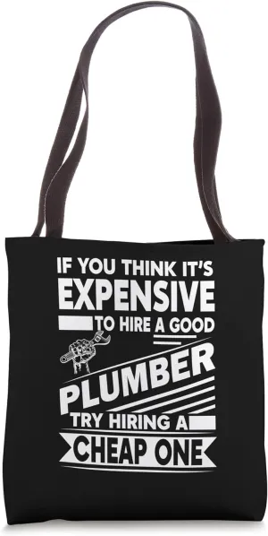 To Expensive to hire a Plumber - Plumber Tote Bag