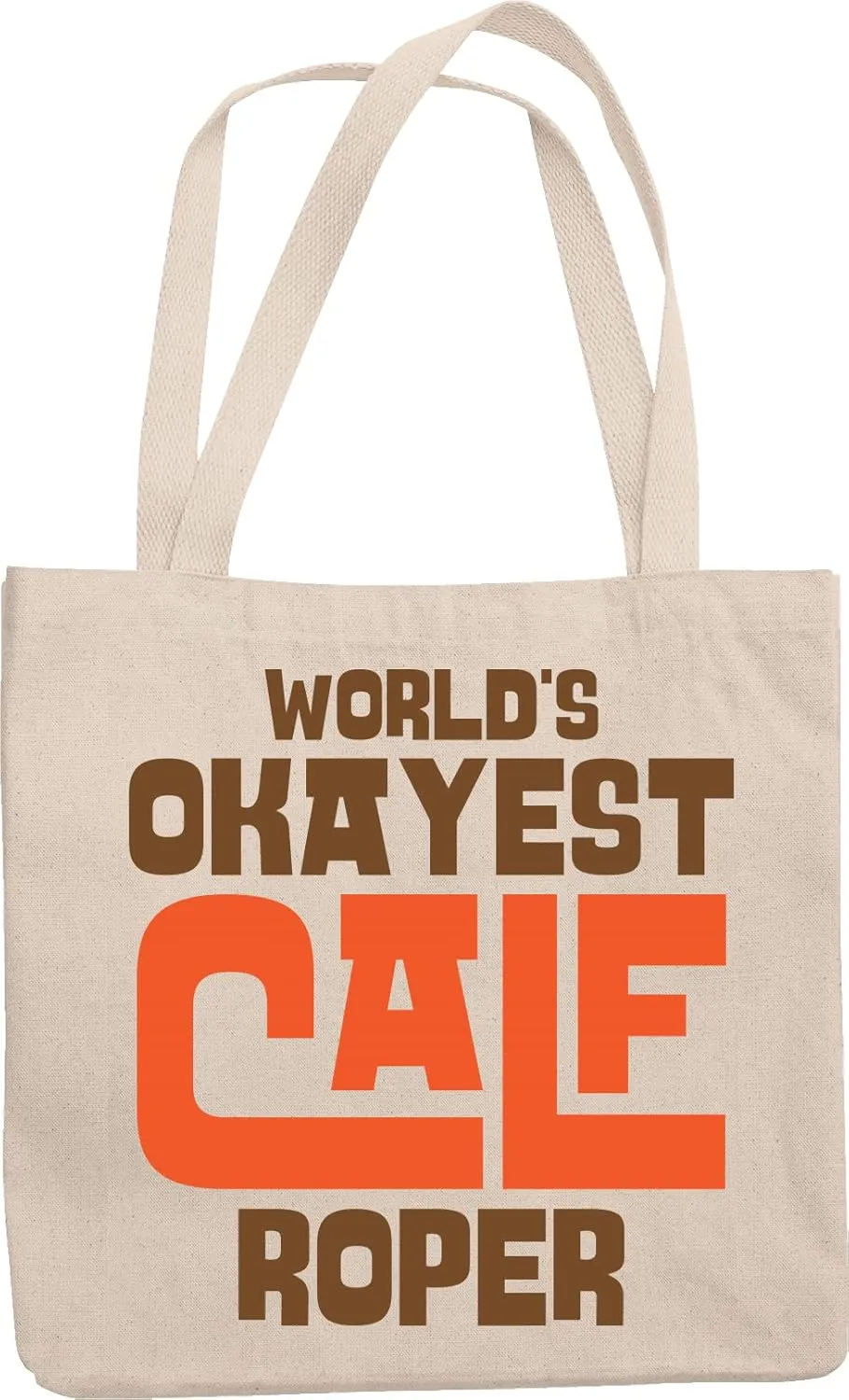 World's Okayest Calf Roper. Ranch And Country Life Reusable Tote Bag For People Who Are On Agriculture, Farming, Animal Husbandry, Livestock Farming, Breeding And Raising