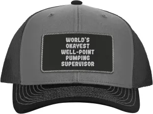 World's Okayest Well-Point Pumping Supervisor - Leather Black Patch Engraved Trucker Hat
