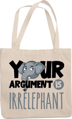 Your Argument Is Irrelephant Funny Pun Reusable Tote Bag For A Wildlife Biologist, Veterinarian, Vet, Zookeeper, Zoologist, Lawyer, Judge, Debater, Men, And Women