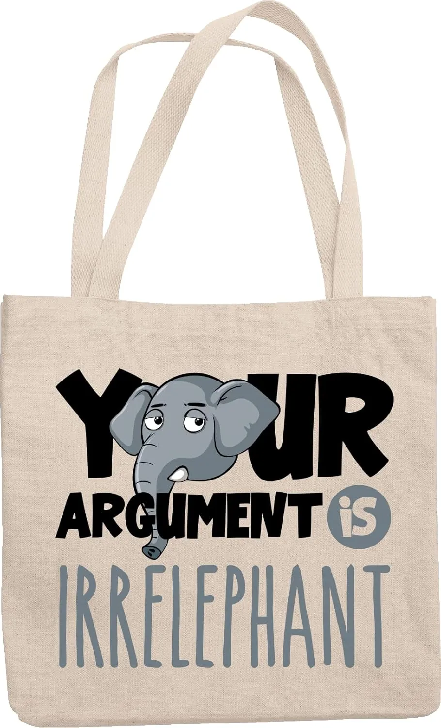 Your Argument Is Irrelephant Funny Pun Reusable Tote Bag For A Wildlife Biologist, Veterinarian, Vet, Zookeeper, Zoologist, Lawyer, Judge, Debater, Men, And Women